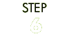 STEP
6